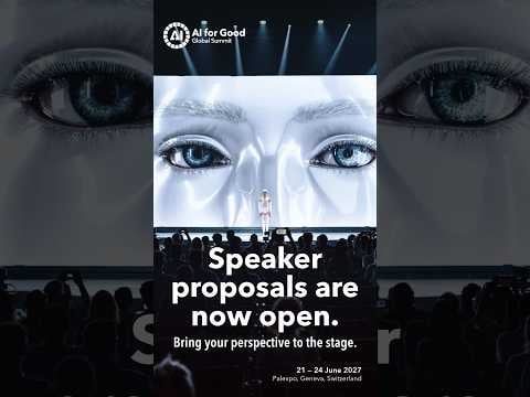 Speaker proposals for the AI for Good Global Summit 2027 are now open.
