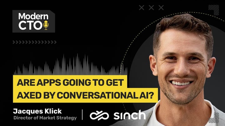 Are Apps Going to Get Axed by Conversational AI? with Jacques Klick, Sinch