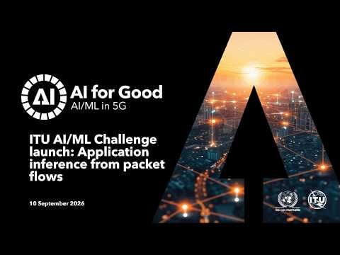 ITU AI/ML Challenge launch: Application inference from packet flows