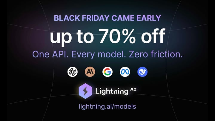 Save 70% on every LLM with Lightning AI’s Model APIs (Black Friday early access)