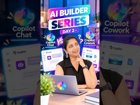 Day 02 | AI BUILDER SERIES | Copilot Chat vs Copilot Cowork — When to Use Which? #microsoft #copilot