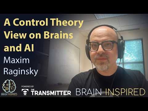 BI 247 Maxim Raginsky: A Control Theory View on Brains and AI