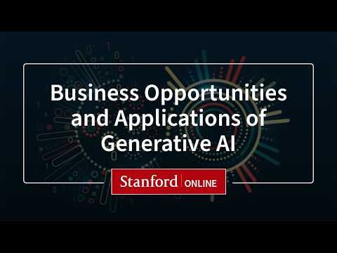 Course Overview - Business Opportunities and Applications of Generative AI