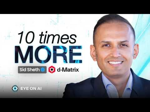 Why People Are Paying 10x More for AI -and What That Means for the Chip Market | Sid Sheth, d-Matrix