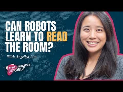 Can Robots Learn to Read the Room? With Angelica Lim | Approximately Correct Podcast
